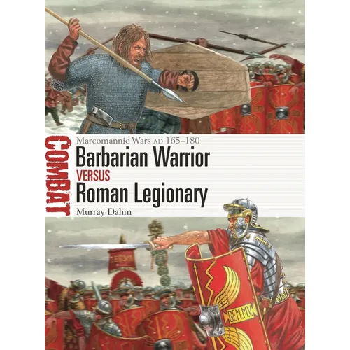 Barbarian Warrior Vs Roman Legionary: Marcomannic Wars Ad 165-180