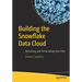 Building the Snowflake Data Cloud: Monetizing and Democratizing Your Data