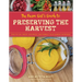 The Farm Girl's Guide to Preserving the Harvest: How to Can, Freeze, Dehydrate, and Ferment Your Garden's Goodness