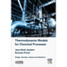 Thermodynamic Models for Chemical Engineering: Design, Develop, Analyse and Optimize