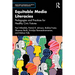 Equitable Media Literacies: Pedagogies and Practices for Healthy Civic Futures