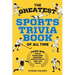 The Greatest Sports Trivia Book of all Time: Over 800 Trivia Questions, Answers, Sports Stats, and Fun Facts