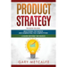 Product Strategy: 2 Books in 1: Mastering the Basics and Dominating the Competition + A Guide Beyond the Basics