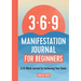 369 Manifestation Journal for Beginners: A 12-Week Journal for Achieving Your Goals