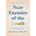 Near Enemies of the Truth: Avoid the Pitfalls of the Spiritual Life and Become Radically Free