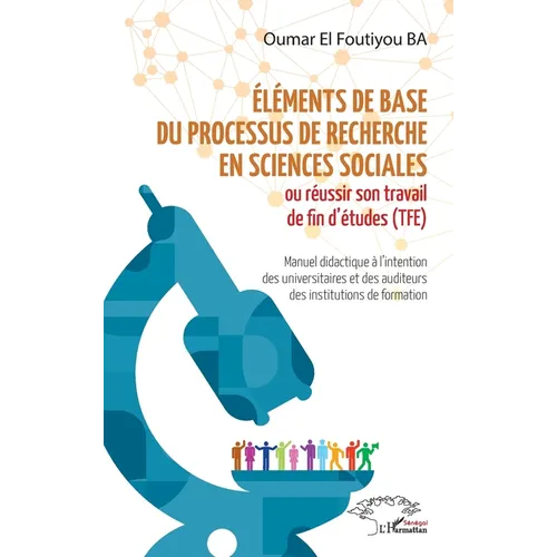 Eléments de base du processus de recherche en sciences sociales: Ou réussir son travail de fin d'études (TFE) Manuel didactique à l'intention des univ
