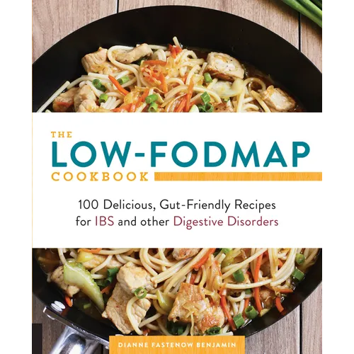 The Low-Fodmap Cookbook: 100 Delicious, Gut-Friendly Recipes for Ibs and Other Digestive Disorders