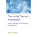 The Hotel Owner's Handbook - Building, Running, and Sustaining a Profitable Hotel