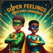 Super Feelings: Emotions Unmasked