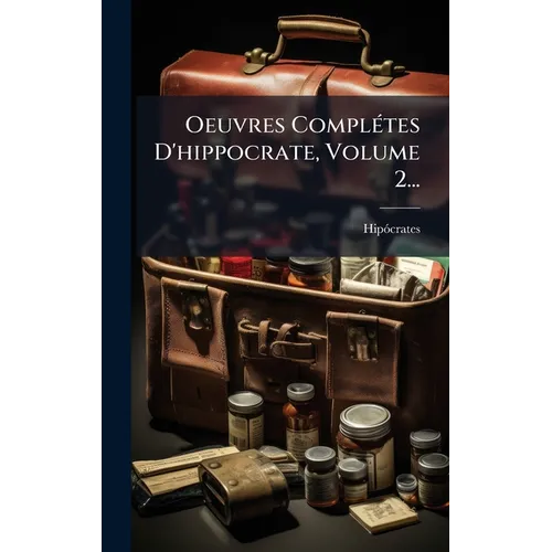 Oeuvres ComplÃ(c)tes D'hippocrate, Volume 2...