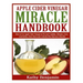 Apple Cider Vinegar Miracle Handbook: The Ultimate Health Guide to Silky Hair, Weight Loss, and Glowing Skin! How to Use Apple Cider Vinegar to Preven