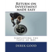 Return on Investment Made Easy: Simplifying the Topic of Roi