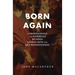 Born Again: Understanding the Difference Between Saving Faith and Self-Righteousness