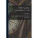 The Naval Constructor: A Vade Mecum of Ship Design for Students, Naval Architects, Shipbuilders and Owners, Marine Superintendents, Engineers