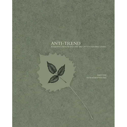 Anti-Trend: Resilient Design and the Art of Sustainable Living
