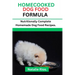 Homecooked Dog Food Formula: Nutritionally Complete Homemade dog food recipes.