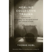 Healing Collective Trauma: A Process for Integrating Our Intergenerational and Cultural Wounds