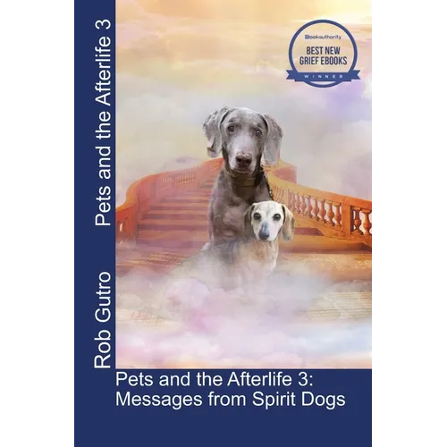 Pets and the Afterlife 3: Messages from Spirit Dogs - Paperback