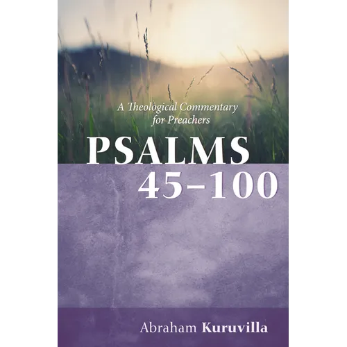 Psalms 45-100: A Theological Commentary for Preachers