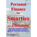 Personal Finance for Smarties Not Dummies: Use your brains not your guts for financial decisions
