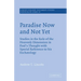 Paradise Now and Not Yet: Studies in the Role of the Heavenly Dimension in Paul's Thought with Special Reference to His Eschatology