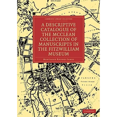 A Descriptive Catalogue of the McClean Collection of Manuscripts in the Fitzwilliam Museum