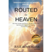 Routed to Heaven: How Near-Death Experiences, Afterlife Testimonies And Heavenly Insights Can Help You Live With Intention