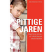 Pittige Jaren: Praktische Gids Bij Het Opvoeden Van Jonge Kinderen