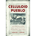 Celluloid Pueblo: Western Ways Films and the Invention of the Postwar Southwest