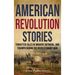 American Revolution Stories: Forgotten Tales of Bravery, Betrayal, and Triumph during the Revolutionary War
