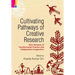 Cultivating Pathways of Creative Research: New Horizons of Transformative Practice and Collaborative Imagination