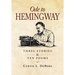 Ode to Hemingway: Three Stories & Ten Poems
