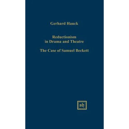 Reductionism in Drama and the Theater: The Case of Samuel Beckett