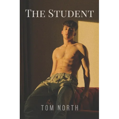The Student - A Hot and Sexy Straight to Gay MM Erotica