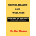 Mental Health and Wellness: Thriving Minds: Your Simple Guide To Mental Health Wellness