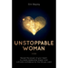 Unstoppable Woman: Reveal the Power of Your Heart to Create Leadership Impact and Cultivate Confidence for the Life You Want
