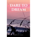 Dare to Dream
