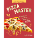 Pizza Master: A Cookbook for Kids Who Love Pizza