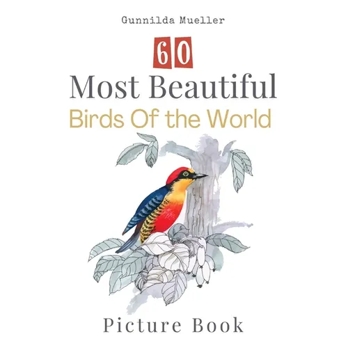 60 Most Beautiful Birds of the World Picture Book: 60 Bird Pictures for Seniors with Alzheimer's and Dementia Patients. Premium Pictures on 70lb Paper