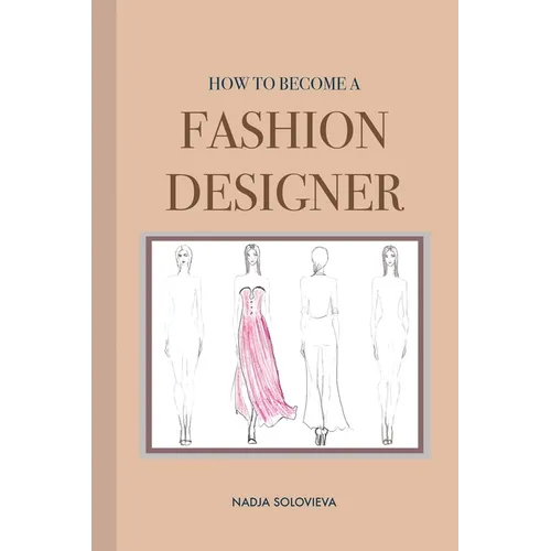 How to Become a Fashion Designer: Paperback