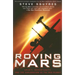 Roving Mars: Spirit, Opportunity, and the Exploration of the Red Planet