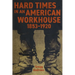 Hard Times in an American Workhouse, 1853-1920