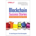 Blockchain Success Stories: Case Studies from the Leading Edge of Business