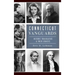 Connecticut Vanguards: Historic Trailblazers & Their Legacies