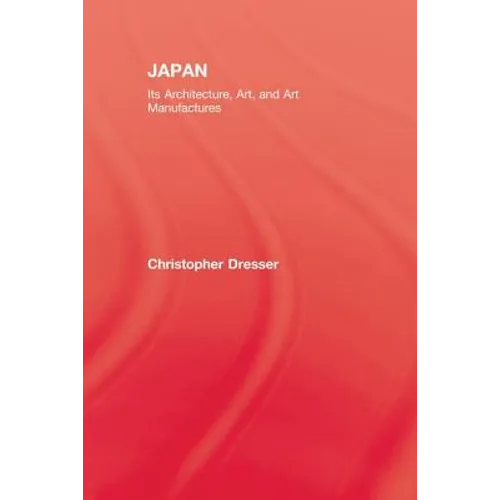 Japan: Its Architecture, Art, and Art Manufactures