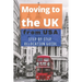 Moving to the UK (from USA): The essential step by step relocation guide of 2021. The most important things to know before and after you move to the U