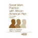 Social Work Practice With African American Men: The Invisible Presence