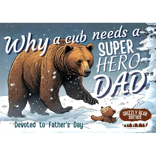 Why a Cub needs a Super Hero Dad: Great for Super Dads- An excellent Gift for Father's Day
