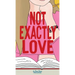 Not Exactly Love