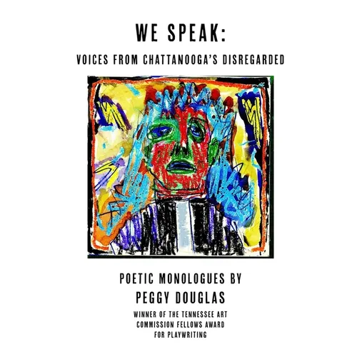 We Speak: Voices from Chattanooga's Disregarded